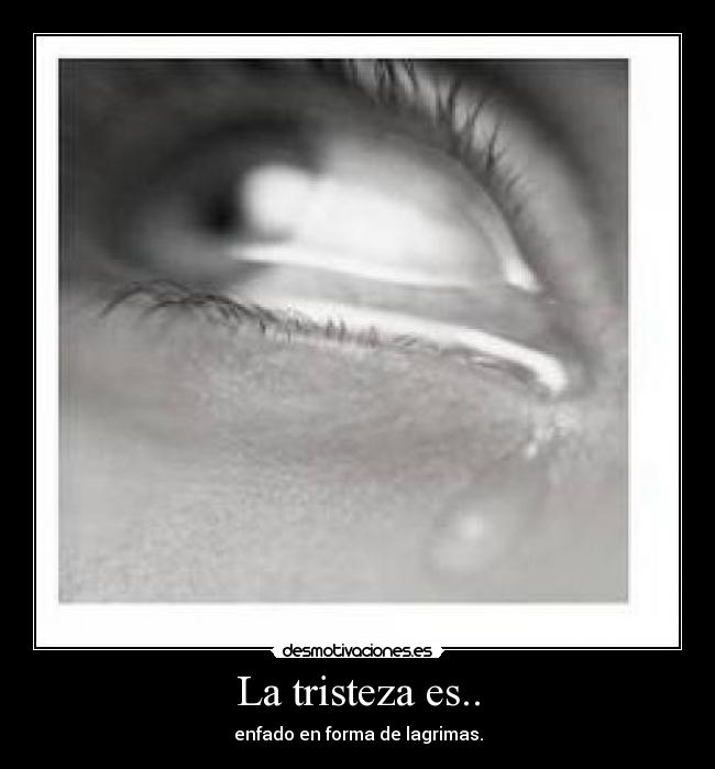 La tristeza es.. -