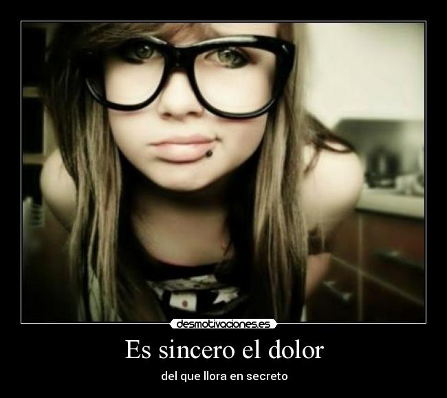 Es sincero el dolor -