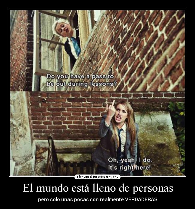 El mundo está lleno de personas - pero solo unas pocas son realmente VERDADERAS