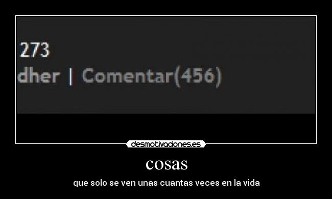 cosas - que solo se ven unas cuantas veces en la vida