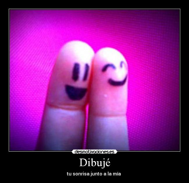 Dibujé - tu sonrisa junto a la mía ♥