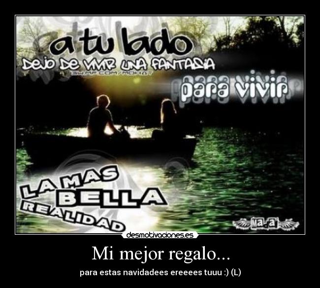 Mi mejor regalo... - para estas navidadees ereeees tuuu :) (L)