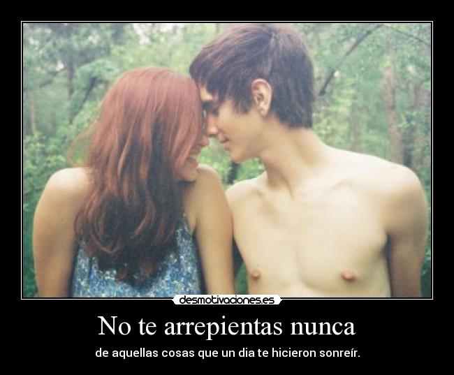 No te arrepientas nunca -