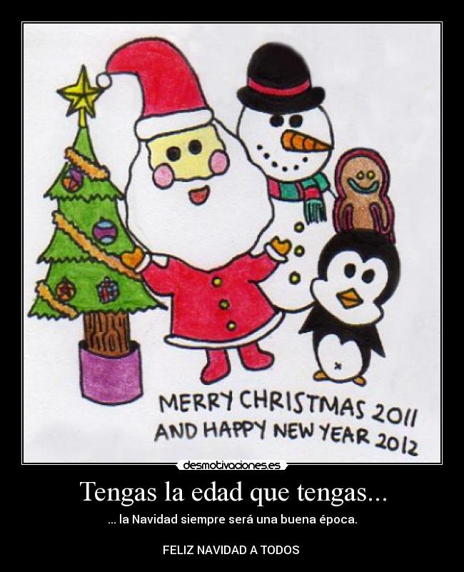 Tengas la edad que tengas... -