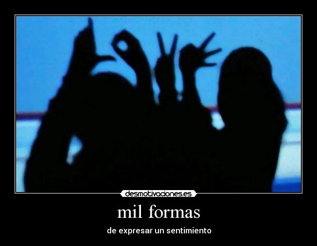 mil formas - de expresar un sentimiento
