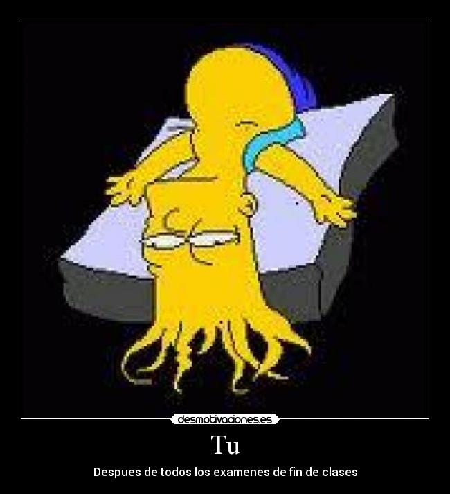 Tu - Despues de todos los examenes de fin de clases