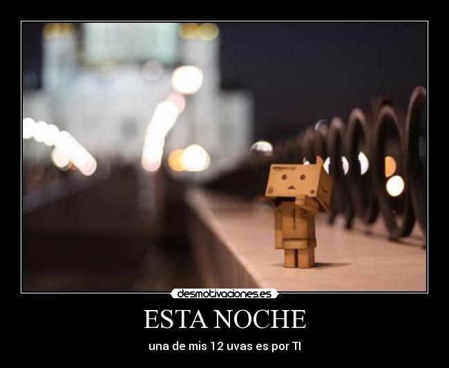 ESTA NOCHE - una de mis 12 uvas es por TI♥