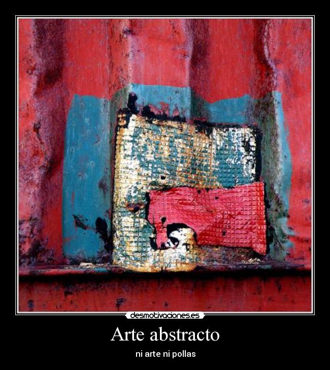 Arte abstracto - ni arte ni pollas