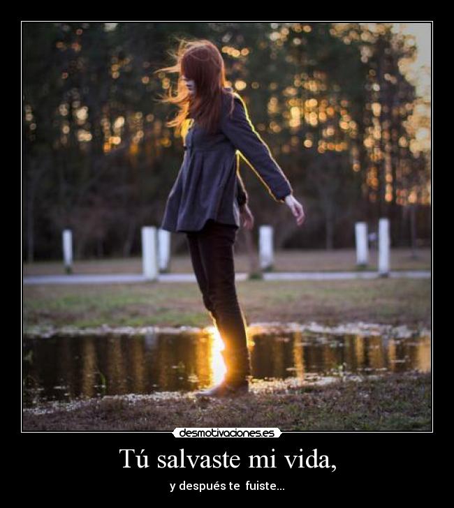 Tú salvaste mi vida, -