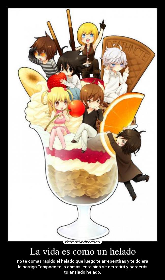 carteles vida helado deathnote kira ylachicaestaquenomeacuerdoelnombre frases filosoficas que ocurren desmotivaciones