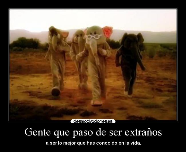 Gente que paso de ser extraños -