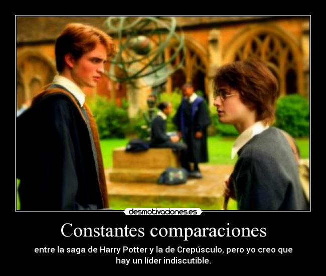Constantes comparaciones - entre la saga de Harry Potter y la de Crepúsculo, pero yo creo que
hay un líder indiscutible.
