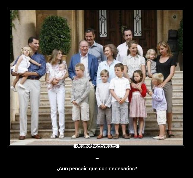 - - ¿Aún pensáis que son necesarios?