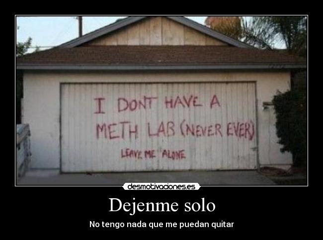 Dejenme solo - No tengo nada que me puedan quitar