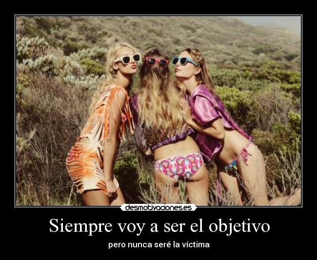 Siempre voy a ser el objetivo -