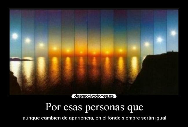 Por esas personas que -