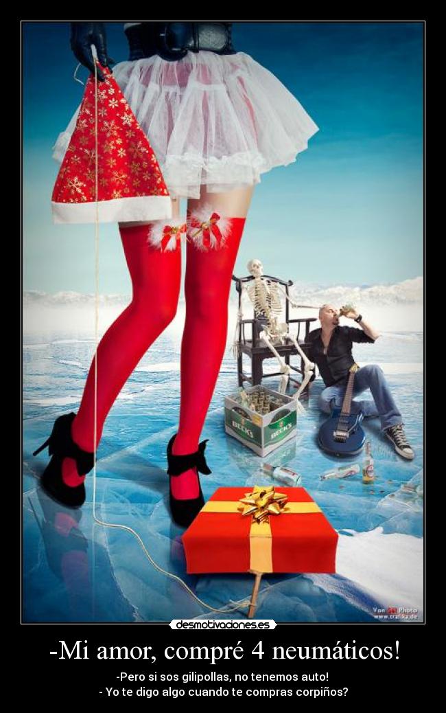 -Mi amor, compré 4 neumáticos! - -Pero si sos gilipollas, no tenemos auto!
- Yo te digo algo cuando te compras corpiños?