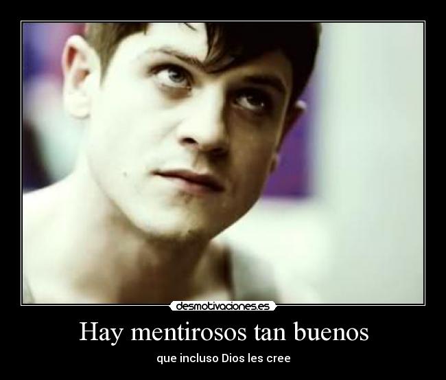 Hay mentirosos tan buenos - que incluso Dios les cree