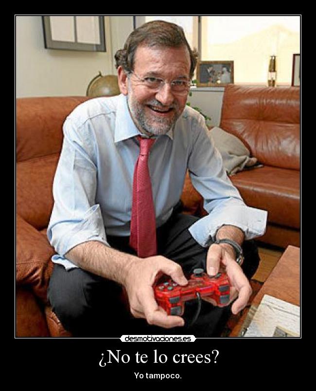¿No te lo crees? - Yo tampoco.