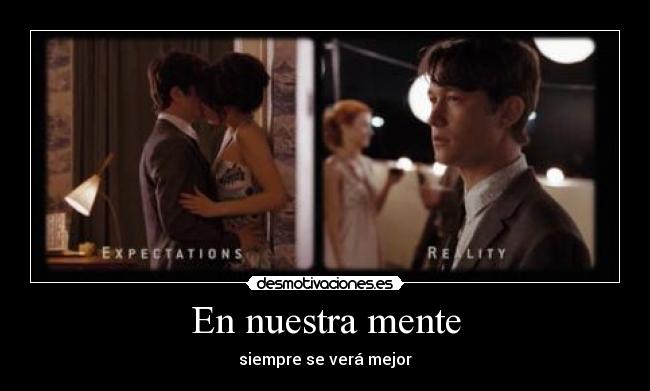 En nuestra mente - siempre se verá mejor