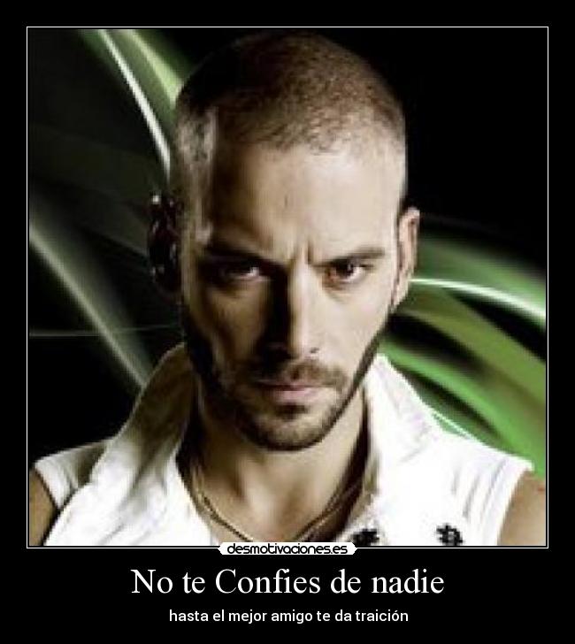 No te Confies de nadie - hasta el mejor amigo te da traición