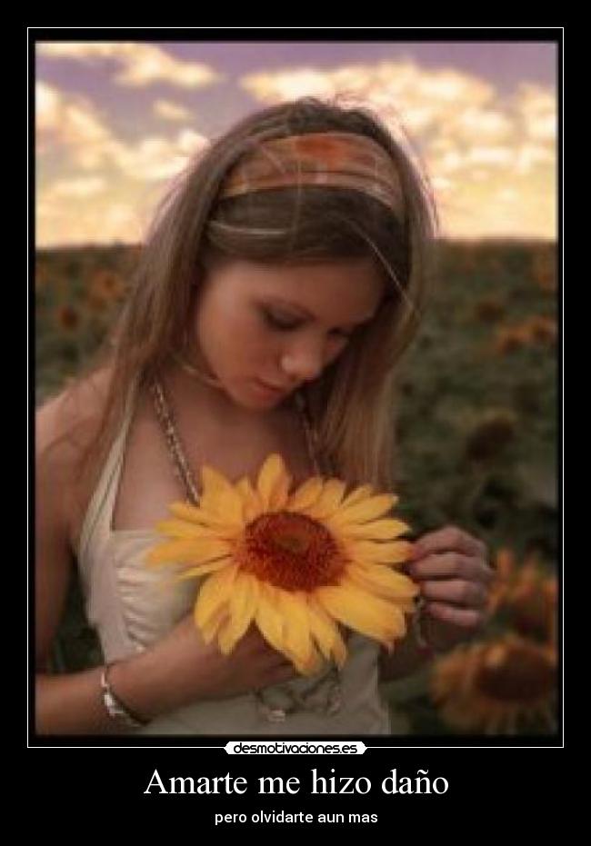 Amarte me hizo daño - pero olvidarte aun mas