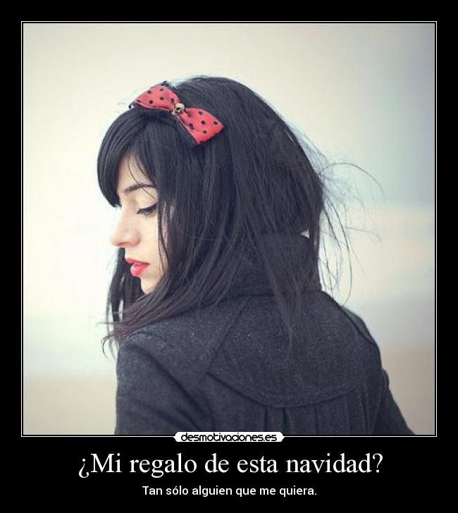 ¿Mi regalo de esta navidad? -