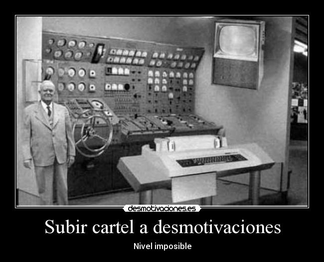 carteles desmotivaciones computadora antigua desmotivaciones