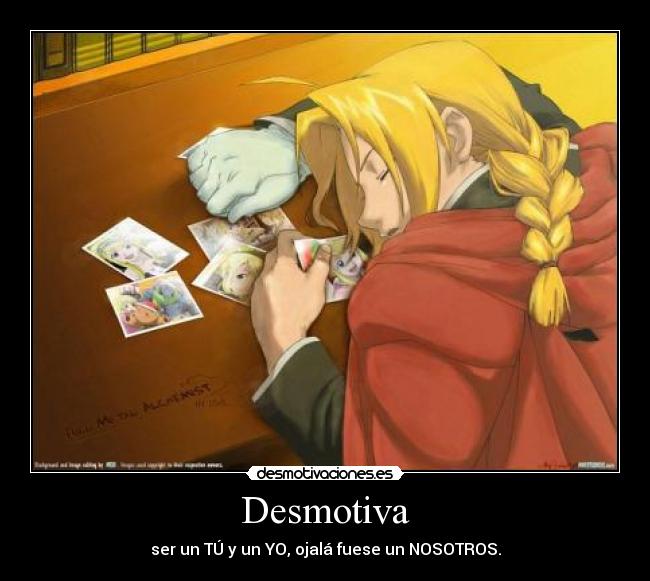 Desmotiva - ser un TÚ y un YO, ojalá fuese un NOSOTROS.