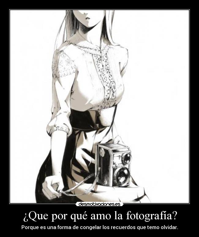¿Que por qué amo la fotografía? -