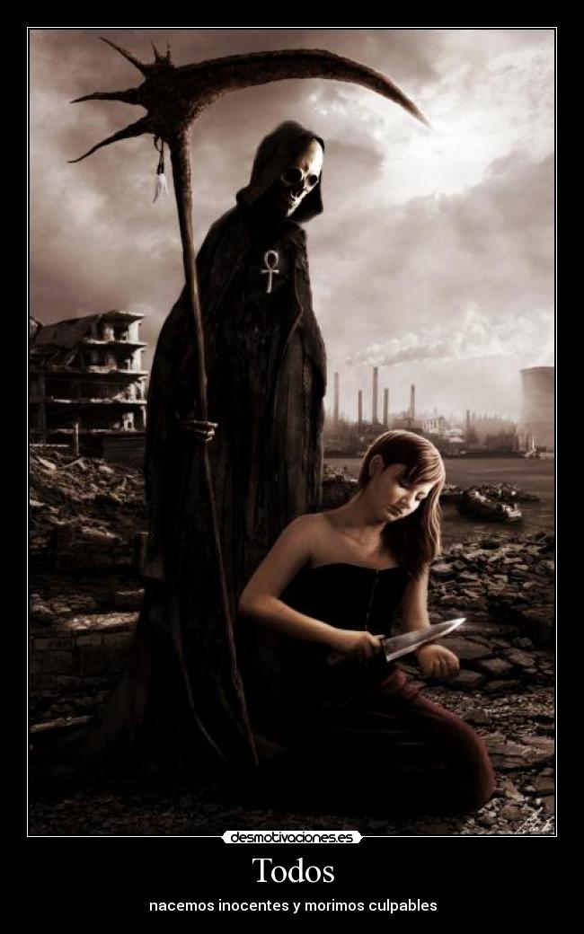 Todos - nacemos inocentes y morimos culpables