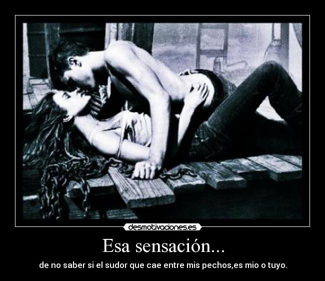 Esa sensación... -