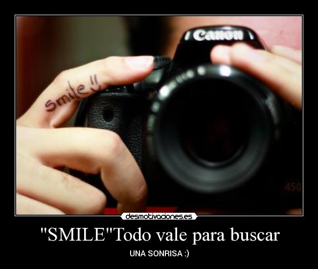 SMILETodo vale para buscar - UNA SONRISA :)