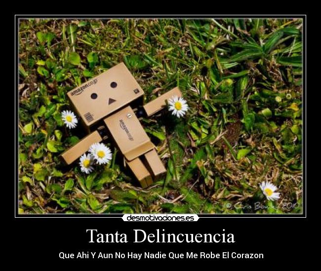 Tanta Delincuencia - Que Ahi Y Aun No Hay Nadie Que Me Robe El Corazon