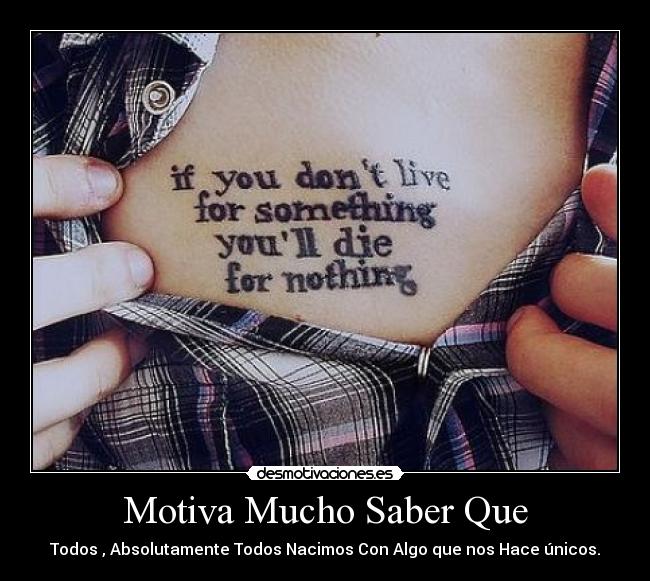 Motiva Mucho Saber Que - Todos , Absolutamente Todos Nacimos Con Algo que nos Hace únicos.