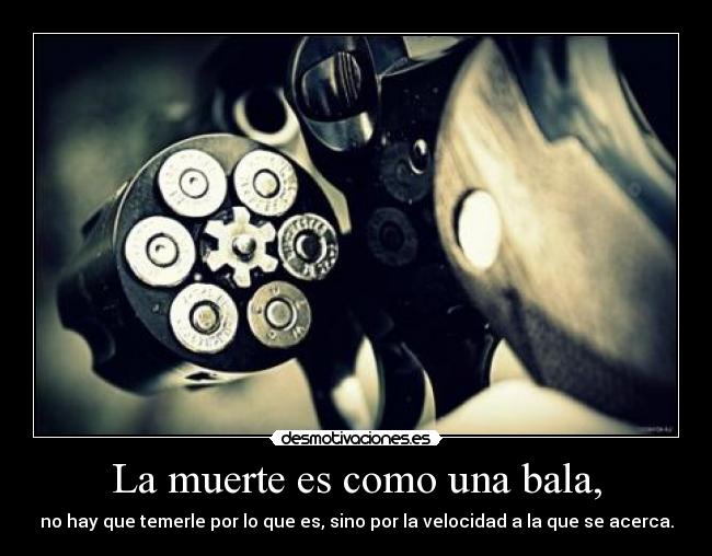 carteles muerte muerte como una bala frasepropia gemelo23 desmotivaciones