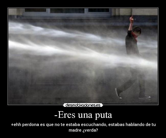 -Eres una puta - 