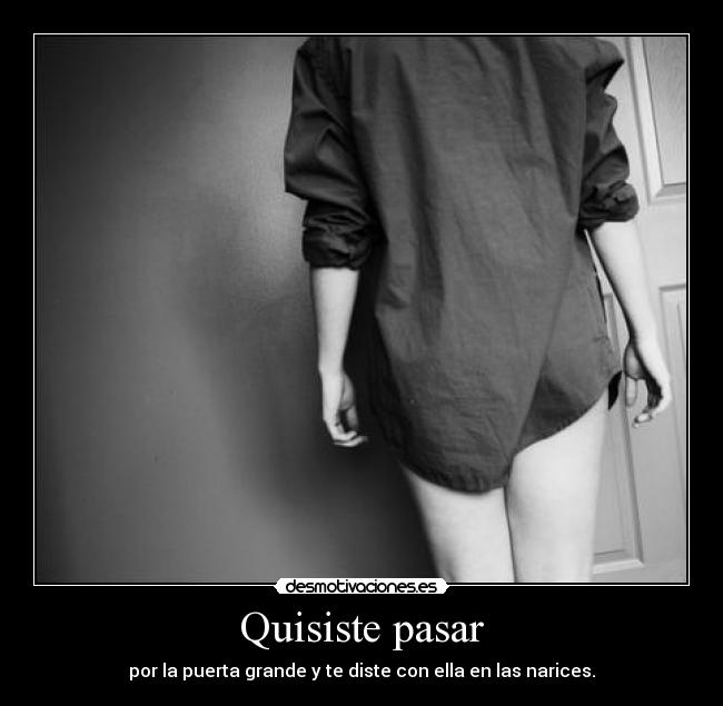 Quisiste pasar -