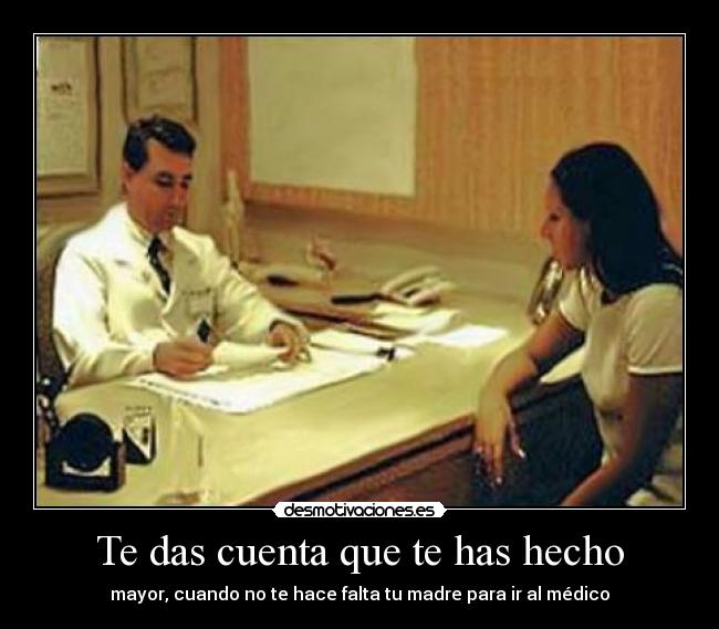 Te das cuenta que te has hecho -