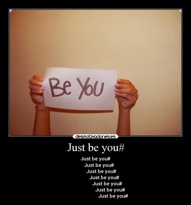 Just be you# - Just be you#
Just be you#
Just be you#
Just be you#
Just be you#
Just be you#
Just be you#