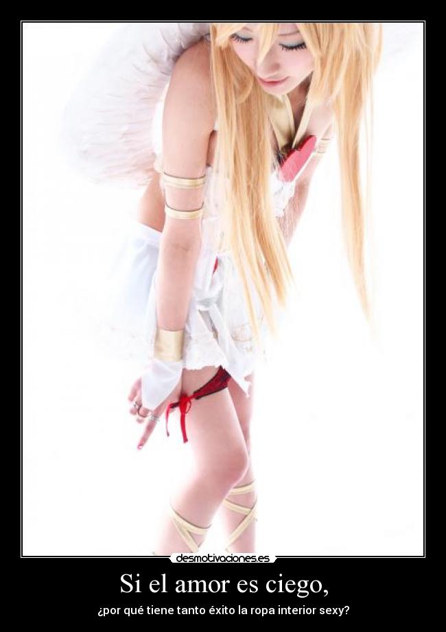 Si el amor es ciego, - ¿por qué tiene tanto éxito la ropa interior sexy?