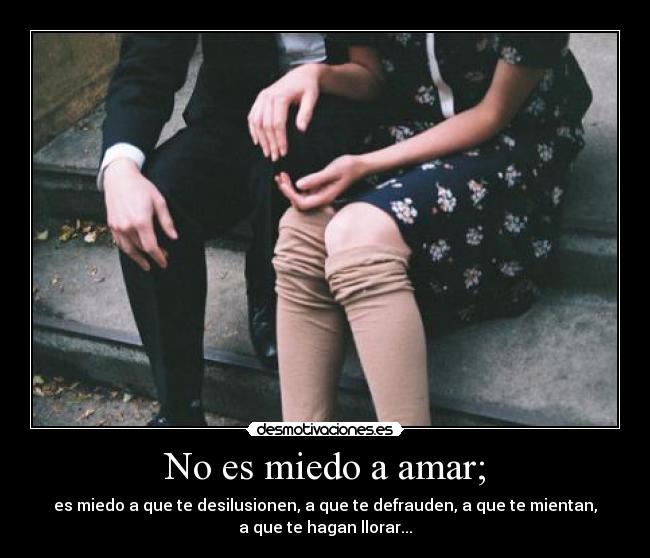 No es miedo a amar; - 