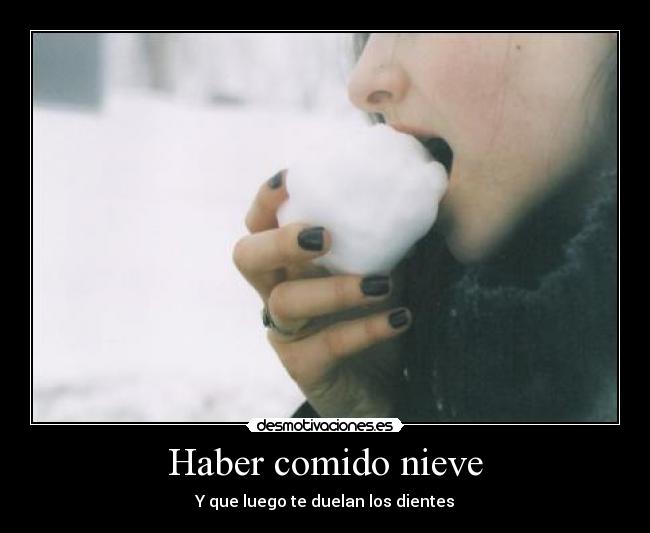 Haber comido nieve - 