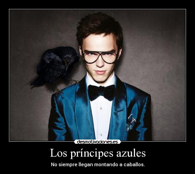 Los príncipes azules - No siempre llegan montando a caballos.