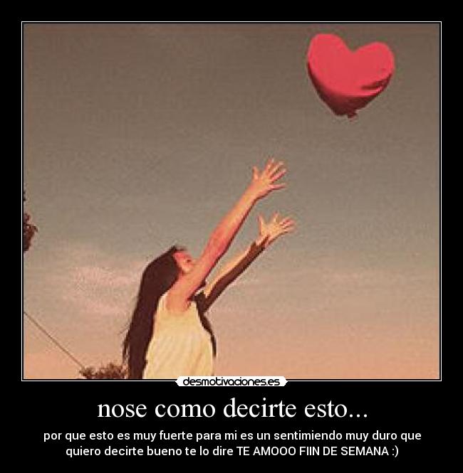 nose como decirte esto... - 