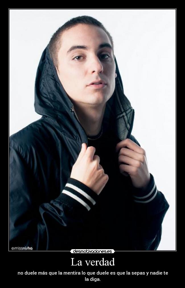 La verdad - no duele más que la mentira lo que duele es que la sepas y nadie te la diga.