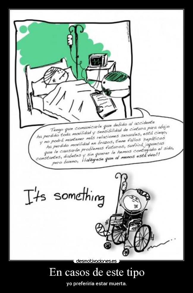 En casos de este tipo - yo preferiría estar muerta.