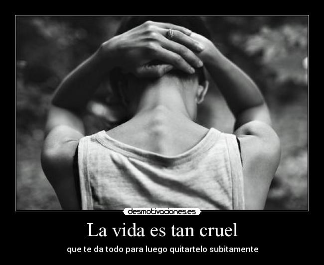 La vida es tan cruel - 