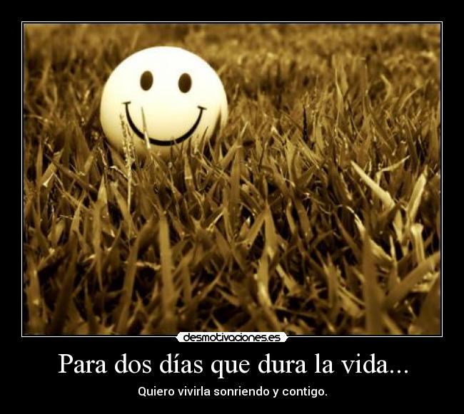 Para dos días que dura la vida... - 