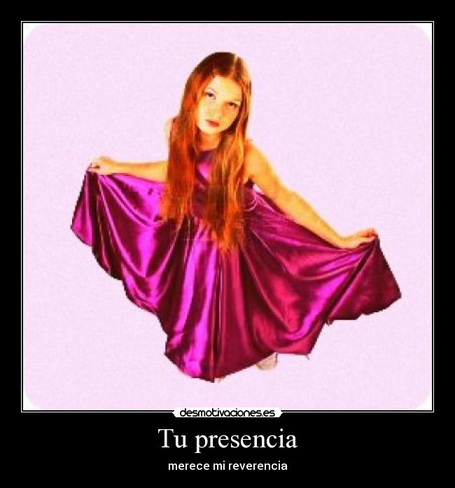 Tu presencia - merece mi reverencia